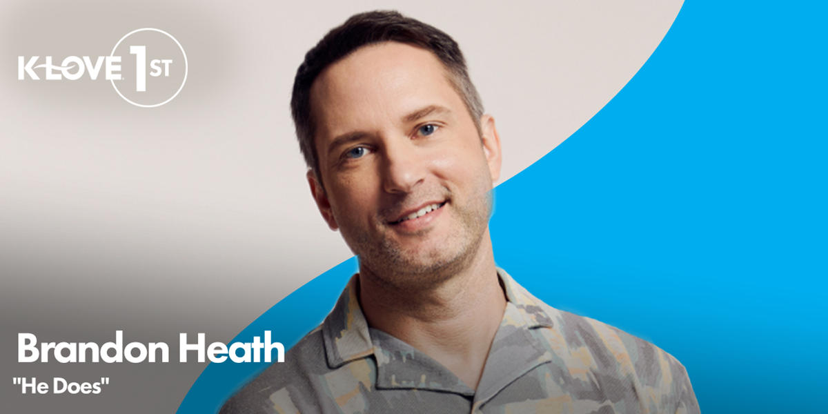 K-LOVE First: Brandon Heath "He Does"