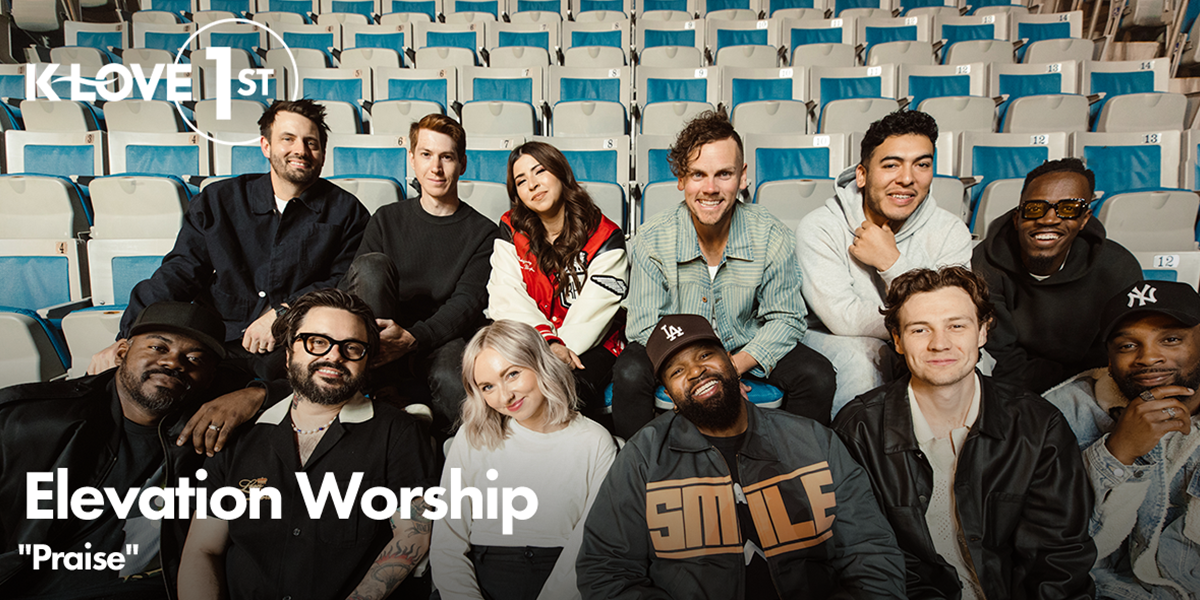 K-LOVE FIrst: "Praise" Elevation Worship