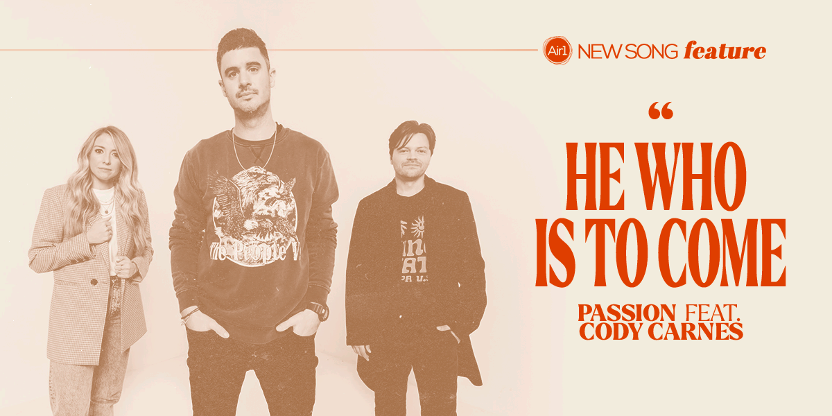 New Song Feature: "He Who Is To Come" Passion feat. Cody Carnes