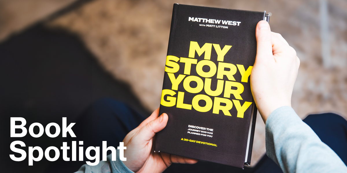Book Spotlight: My Story Your Glory - Matthew West