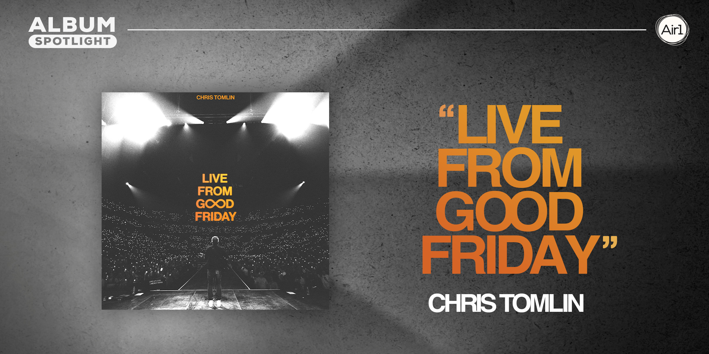 Album Spotlight: "Live From Good Friday" Chris Tomlin