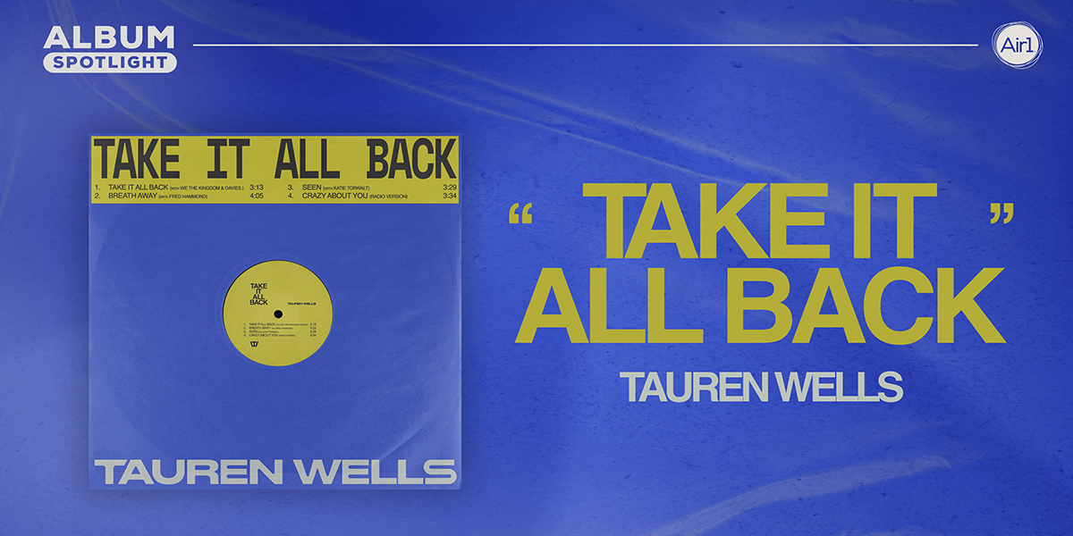 Album Spotlight: "Take It All Back" Tauren Wells