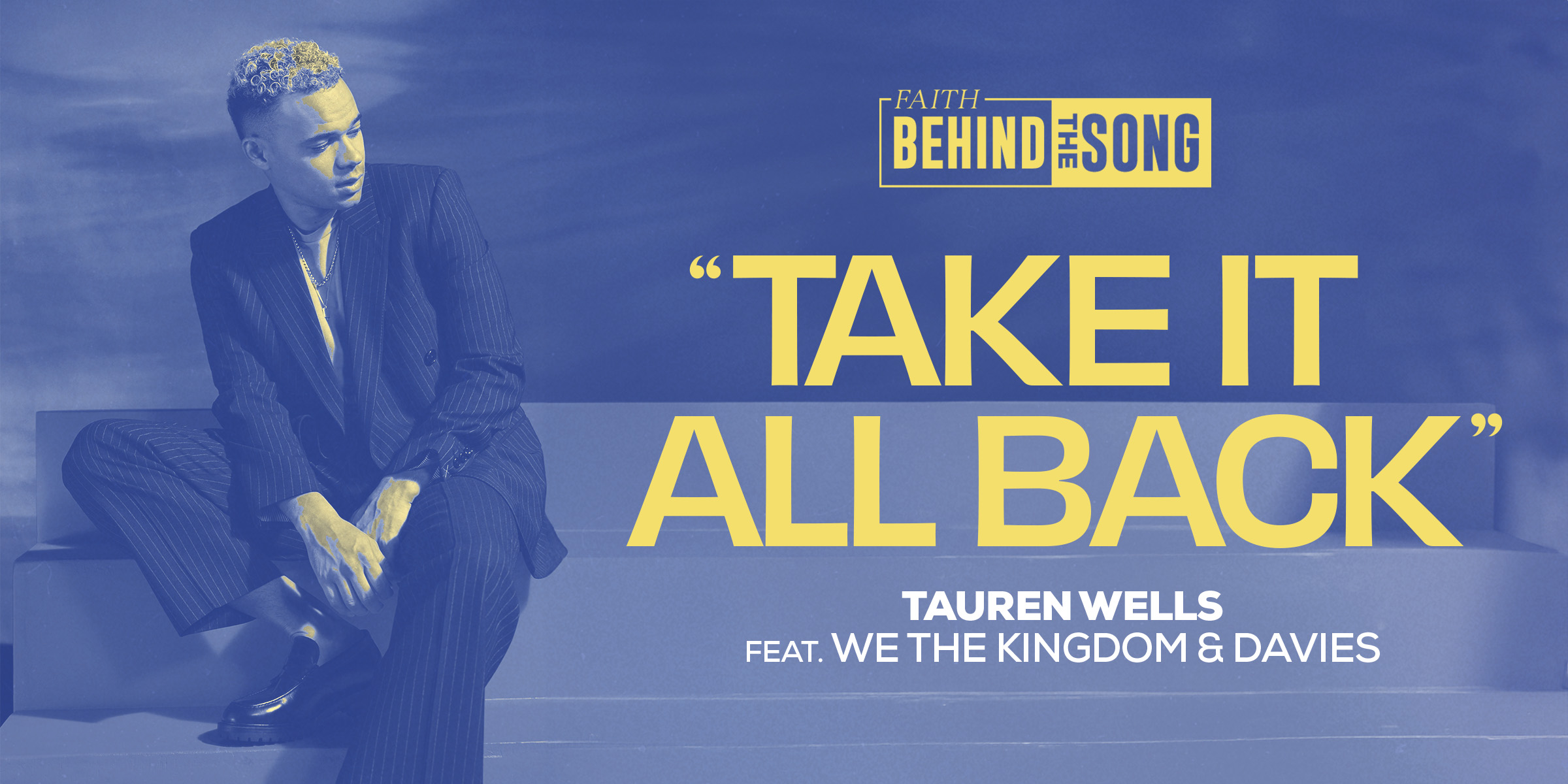 Faith Behind The Song: Take It All Back - Tauren Wells