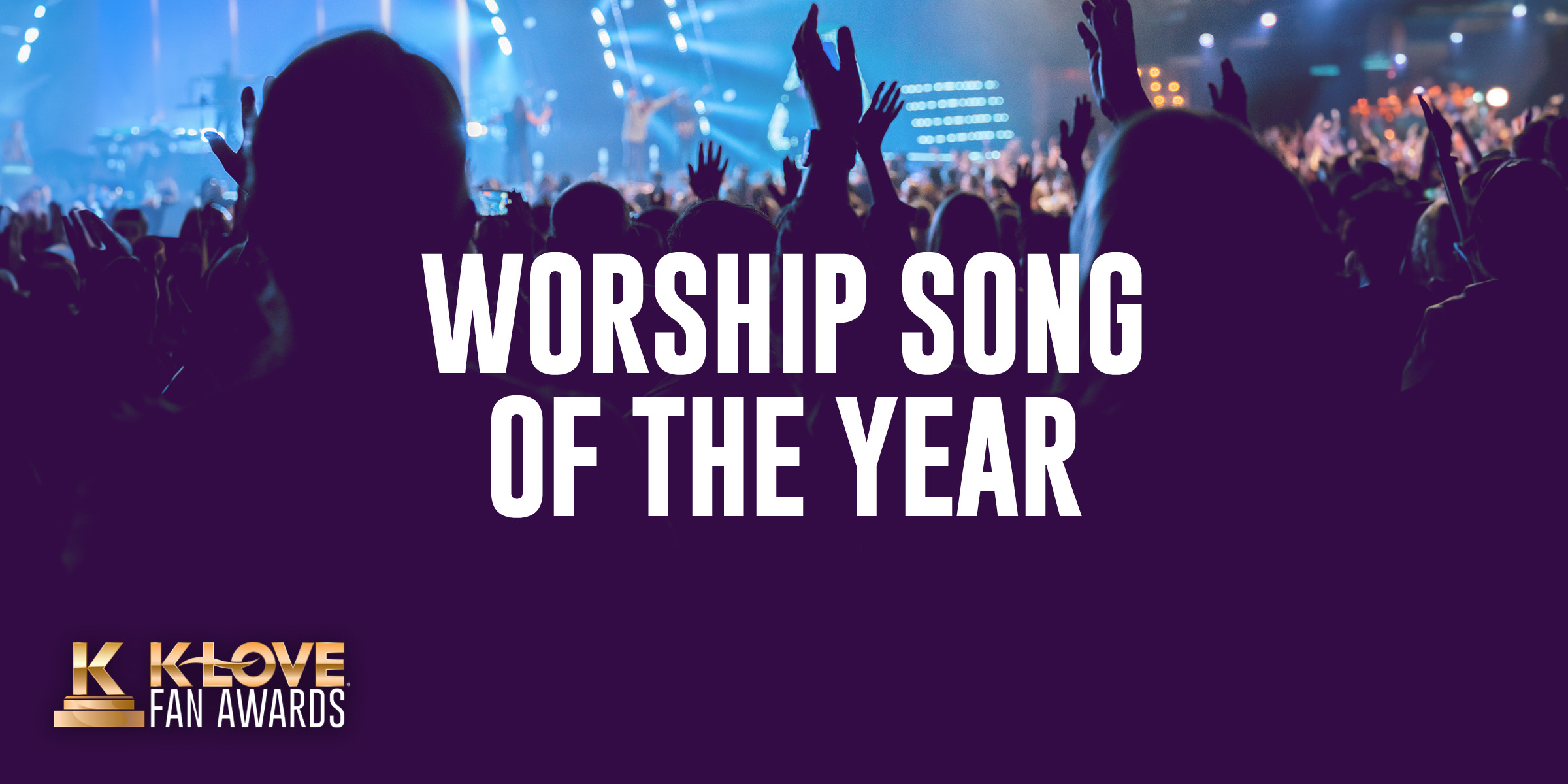 K-LOVE Fan Awards: Worship Song of the Year