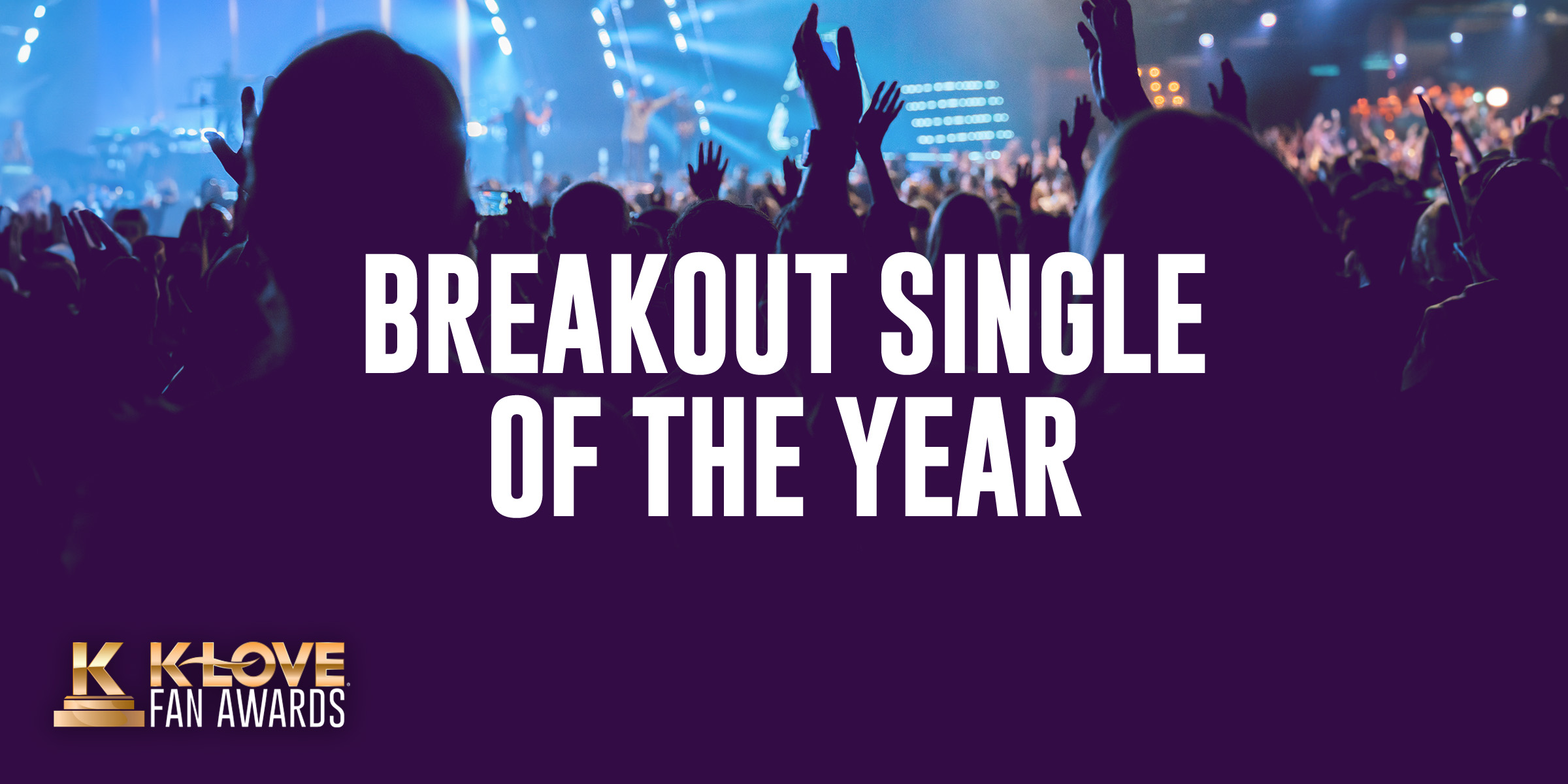 K-LOVE Fan Awards: Breakout Single of the Year