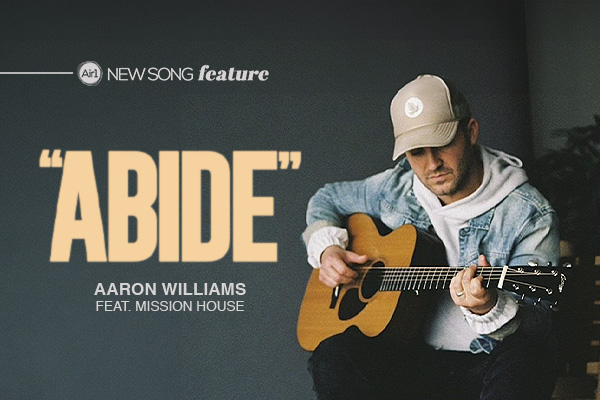 New Song Feature: "Abide" Aaron Williams and Mission House