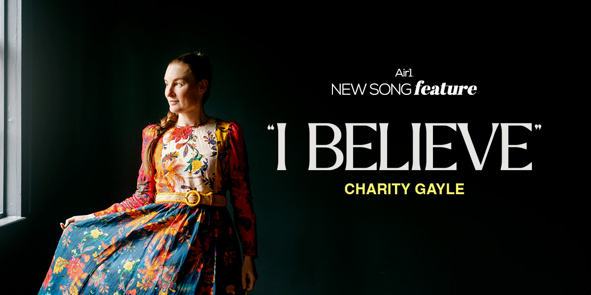New Song Feature: "I Believe" Charity Gayle