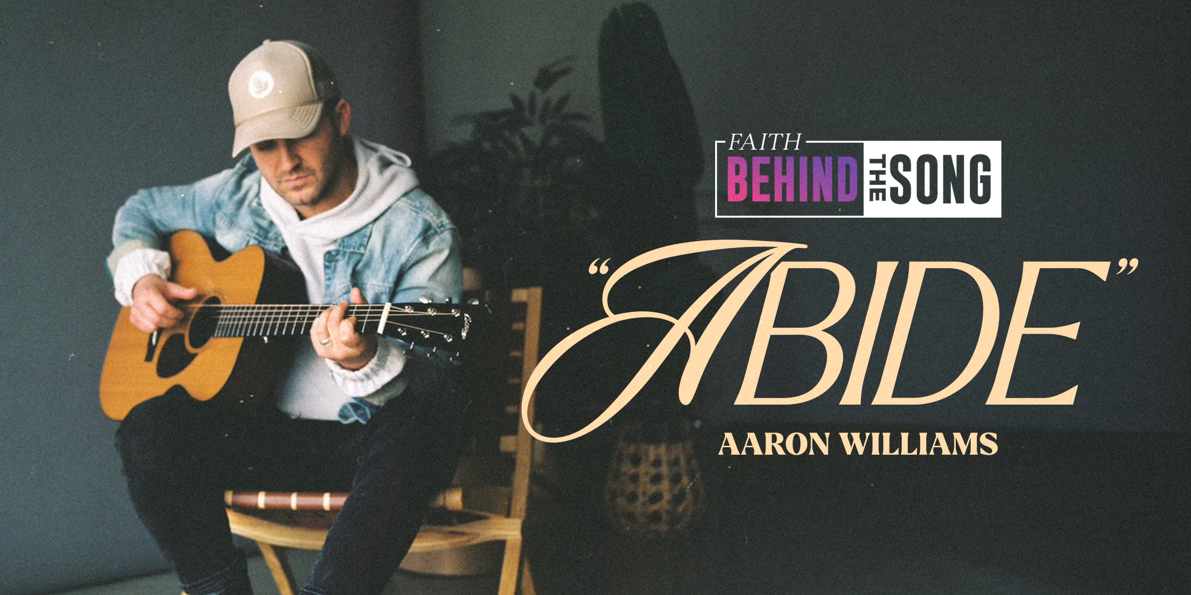 Faith Behind The Song: "Abide" Aaron Williams