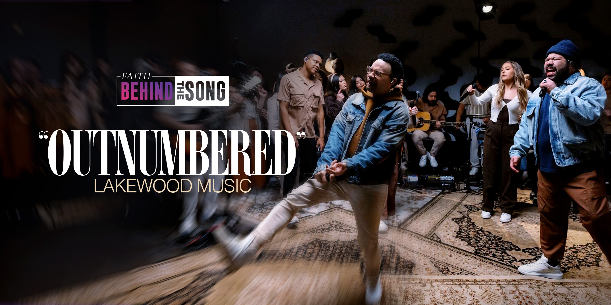 Faith Behind the Song: "Outnumbered" Lakewood Music