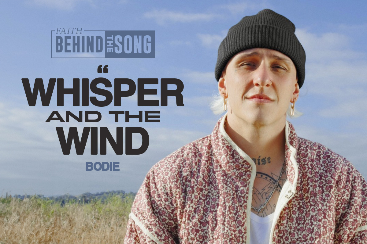 Faith Behind The Song: "Whisper and the Wind" Bodie