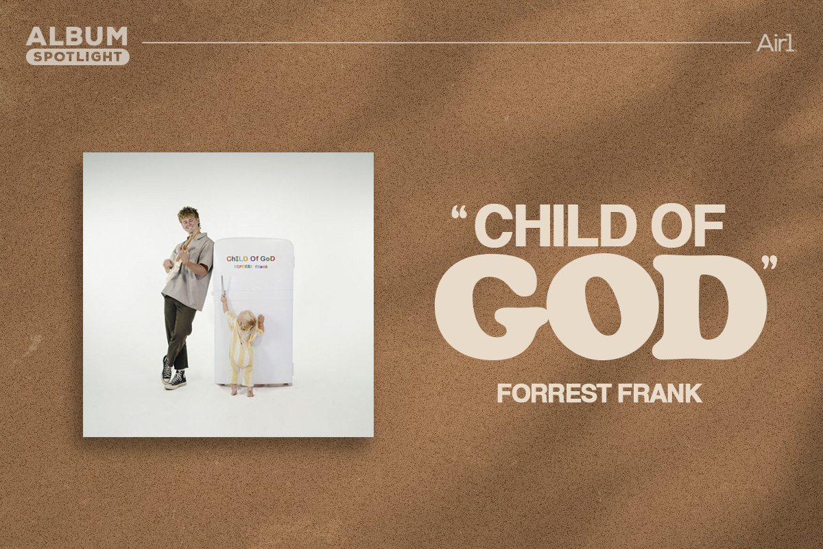 Album Spotlight: "Child of God" Forrest Frank