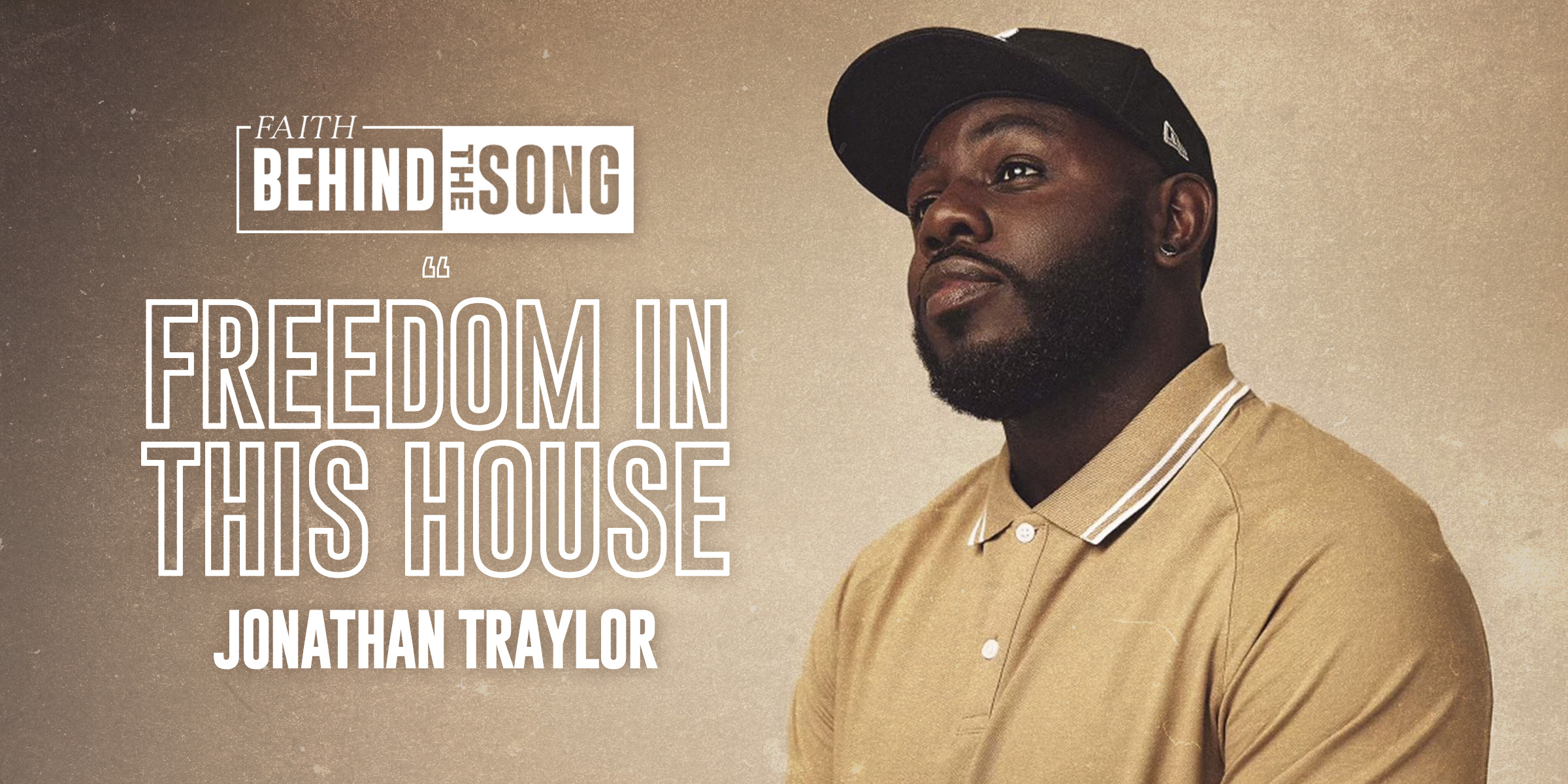 Faith Behind The Song: "Freedom In This House" Jonathan Traylor