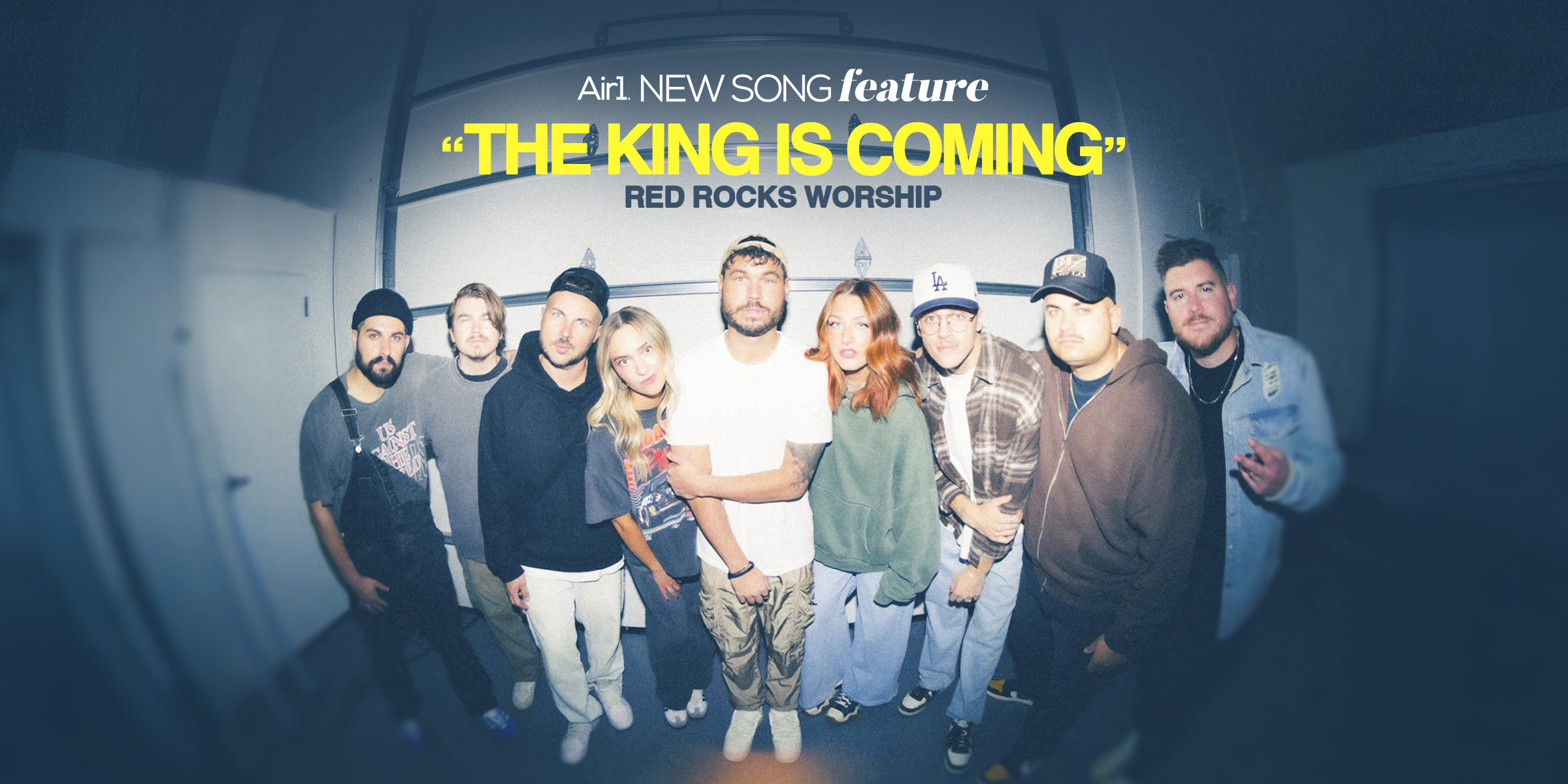 Air1 New Song Feature: "The King is Coming" Red Rocks Worship