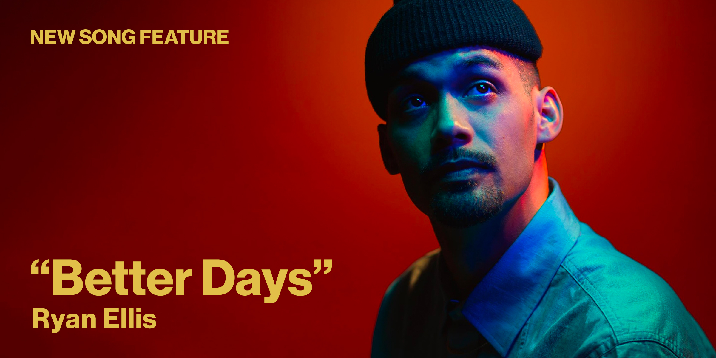 New Song Feature Better Days Ryan Ellis