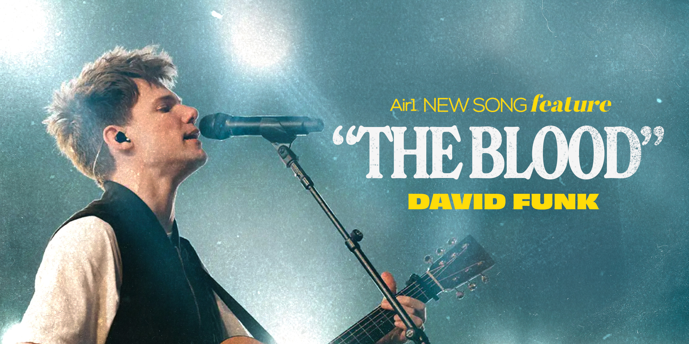 Air1 New Song Feature: "The Blood" David Funk