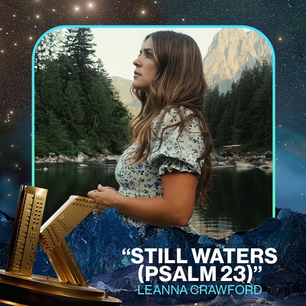 Vote for Still Waters Psalm 23 by Leanna Crawford in the 2025 KLOVE Fan Awards