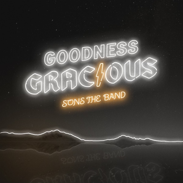 Goodness Gracious SONS The Band