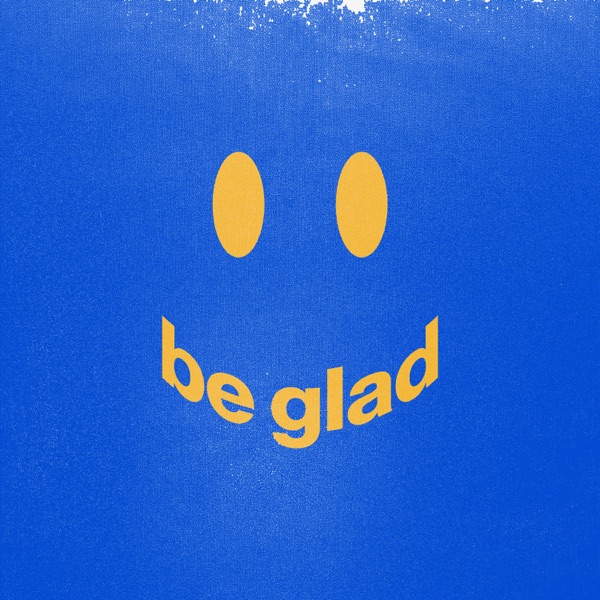 Be Glad