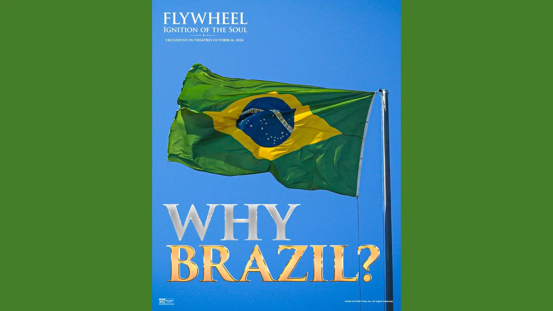 The Brazilian flag represents the country where Flywheel: Ignition of the Soul was filmed on location. The reimagined film was produced in Portuguese with a Brazilian cast and crew under the mentorship of the Kendrick Brothers.