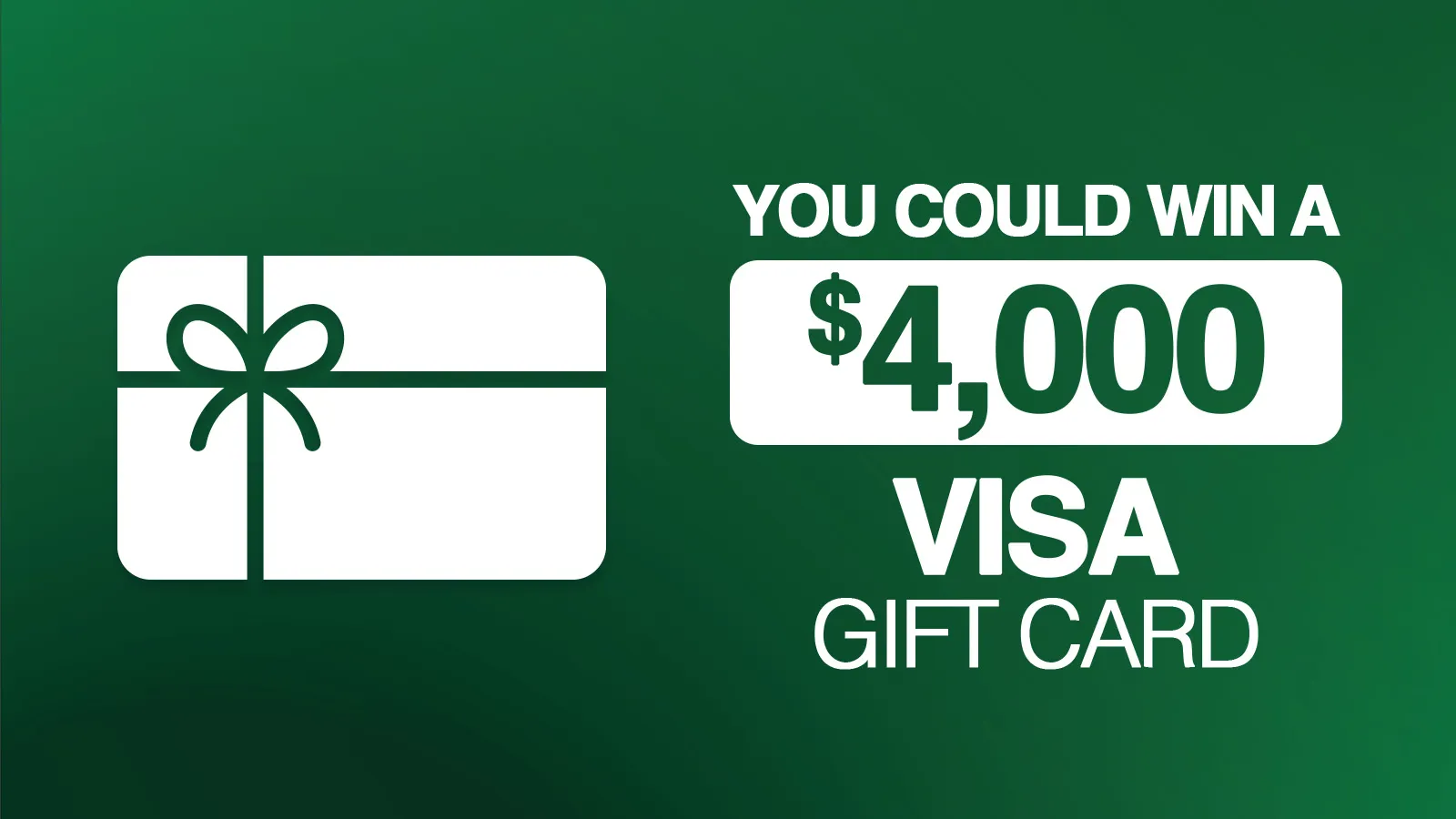 You Could Win A $4,000 VISA Gift Card