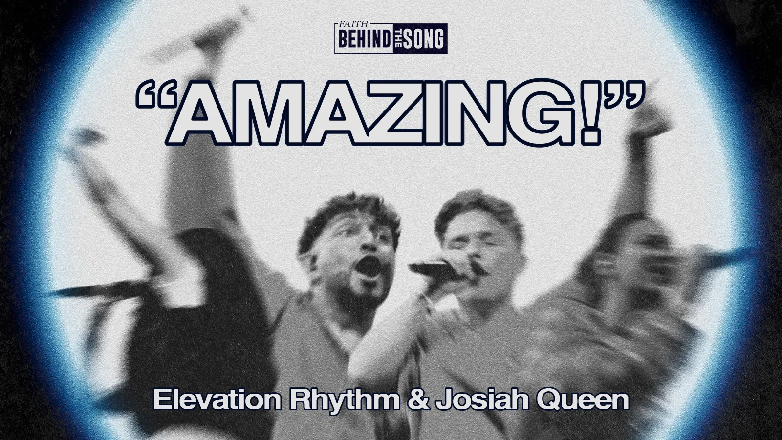 Faith Behind The song: "Amazing!" Elevation Rhythm & Josiah Queen