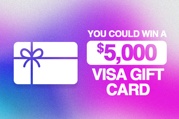 You Could Win A $5,000 Visa Gift Card